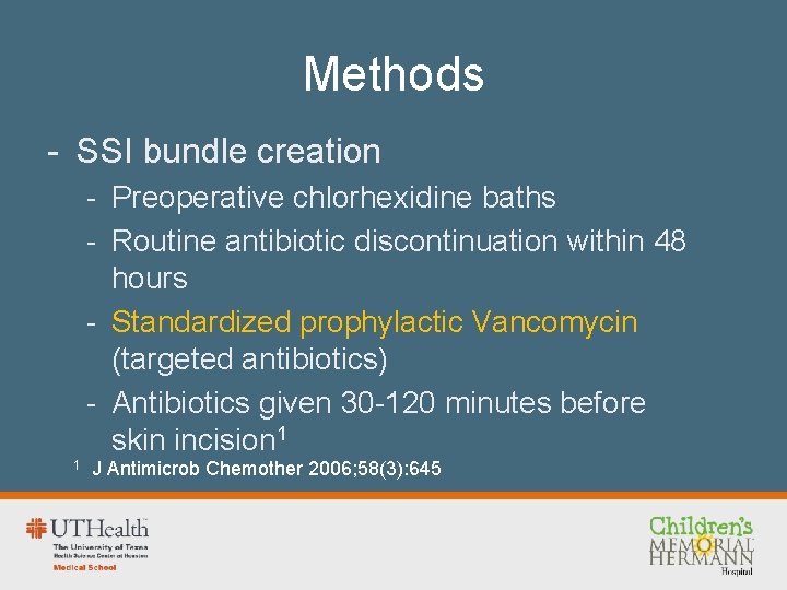 Methods - SSI bundle creation - Preoperative chlorhexidine baths - Routine antibiotic discontinuation within
