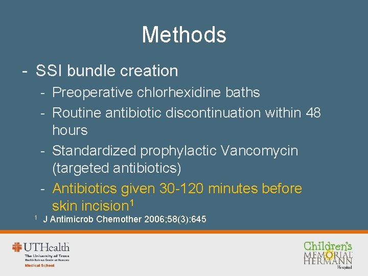 Methods - SSI bundle creation - Preoperative chlorhexidine baths - Routine antibiotic discontinuation within