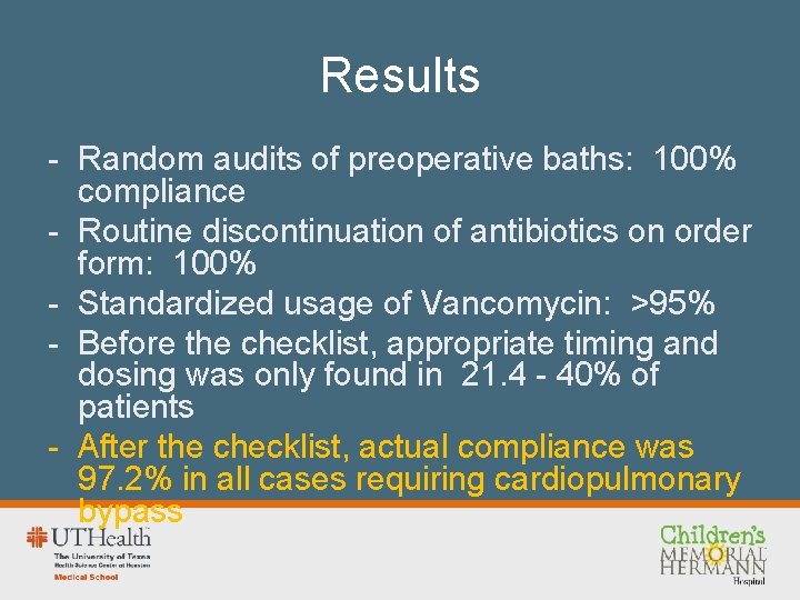 Results - Random audits of preoperative baths: 100% compliance - Routine discontinuation of antibiotics