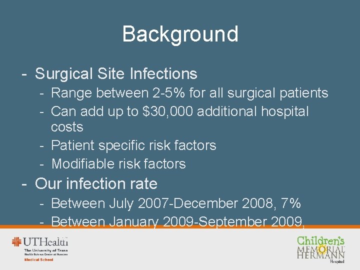 Background - Surgical Site Infections - Range between 2 -5% for all surgical patients