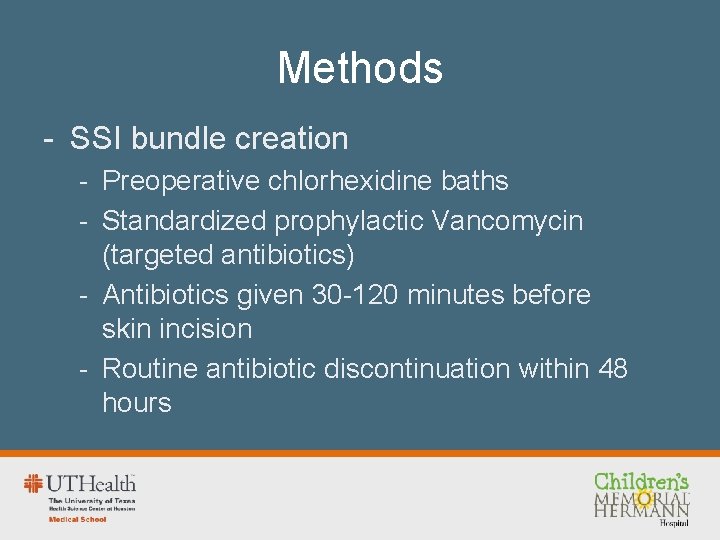 Methods - SSI bundle creation - Preoperative chlorhexidine baths - Standardized prophylactic Vancomycin (targeted