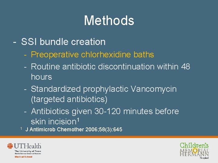 Methods - SSI bundle creation - Preoperative chlorhexidine baths - Routine antibiotic discontinuation within