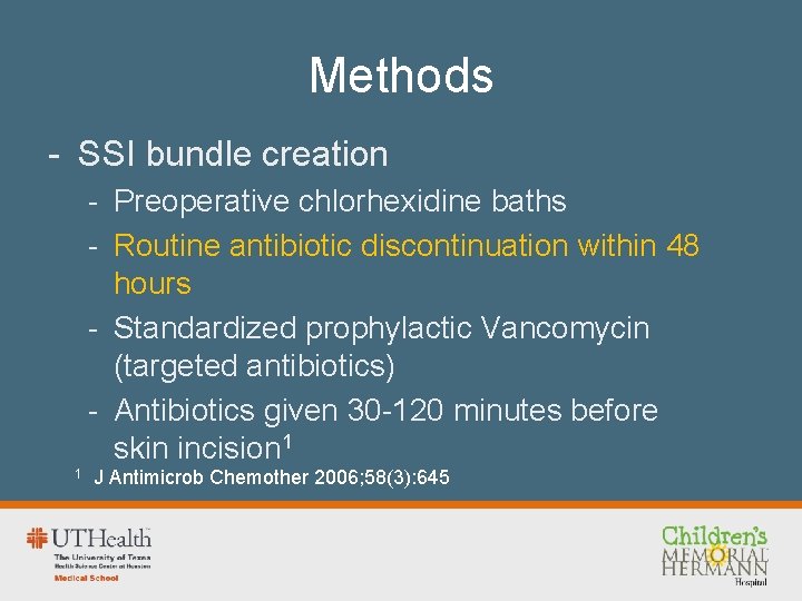 Methods - SSI bundle creation - Preoperative chlorhexidine baths - Routine antibiotic discontinuation within