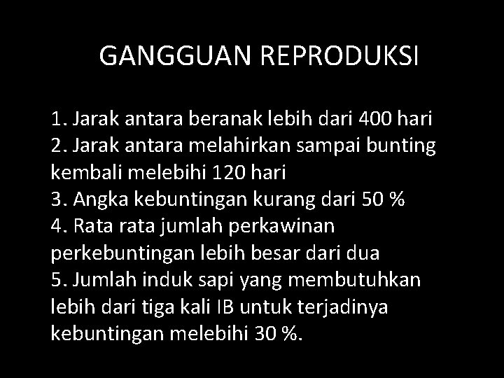 GANGGUAN REPRODUKSI 1. Jarak antara beranak lebih dari 400 hari 2. Jarak antara melahirkan