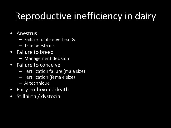 Reproductive inefficiency in dairy • Anestrus – Failure to observe heat & – True