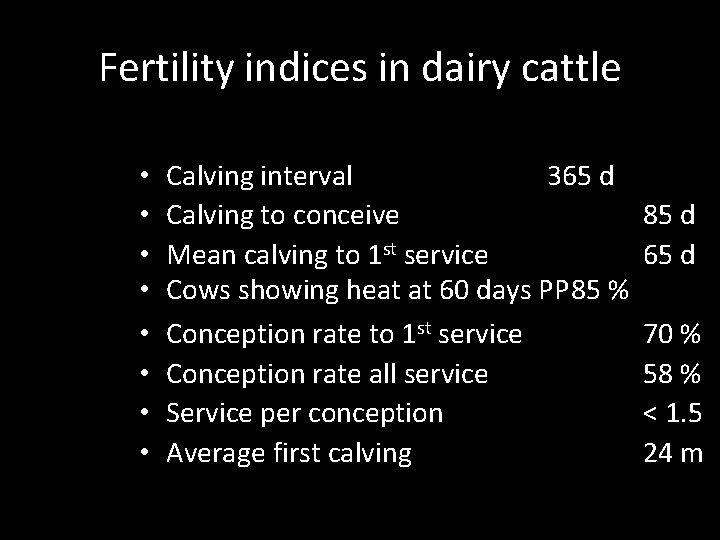 Fertility indices in dairy cattle • • Calving interval 365 d Calving to conceive