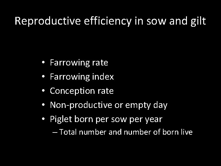 Reproductive efficiency in sow and gilt • • • Farrowing rate Farrowing index Conception