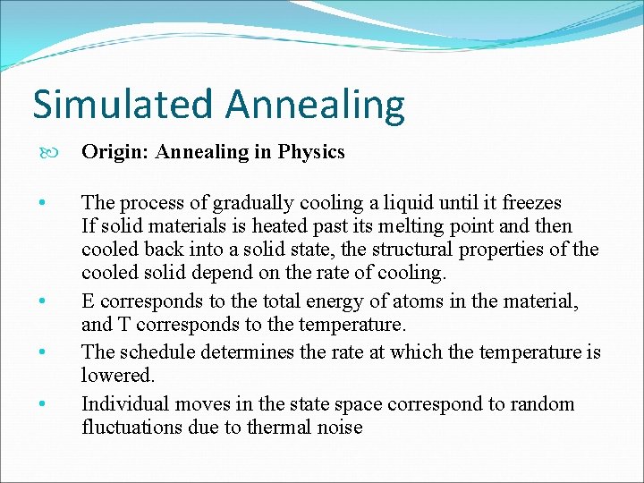 Simulated Annealing Origin: Annealing in Physics • The process of gradually cooling a liquid