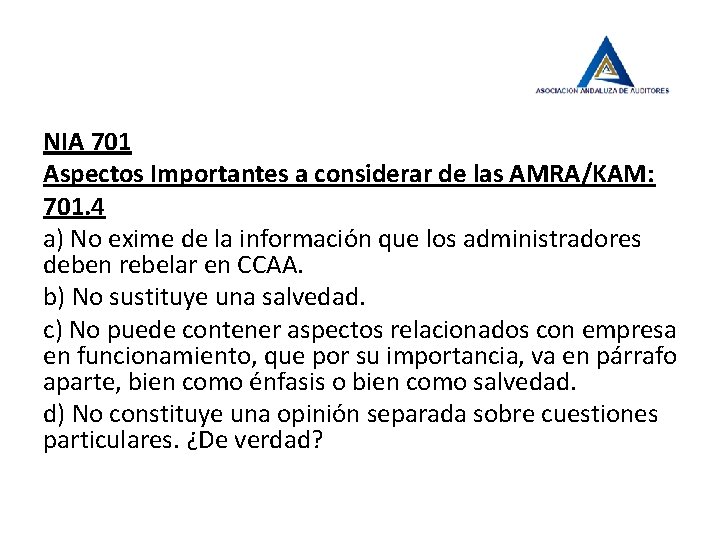NIA 701 Aspectos Importantes a considerar de las AMRA/KAM: 701. 4 a) No exime