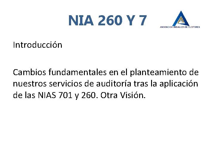 NIA 260 Y 7 Introducción Cambios fundamentales en el planteamiento de nuestros servicios de