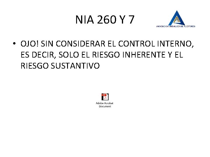 NIA 260 Y 7 • OJO! SIN CONSIDERAR EL CONTROL INTERNO, ES DECIR, SOLO