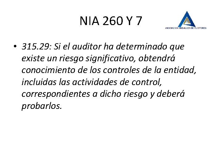 NIA 260 Y 7 • 315. 29: Si el auditor ha determinado que existe