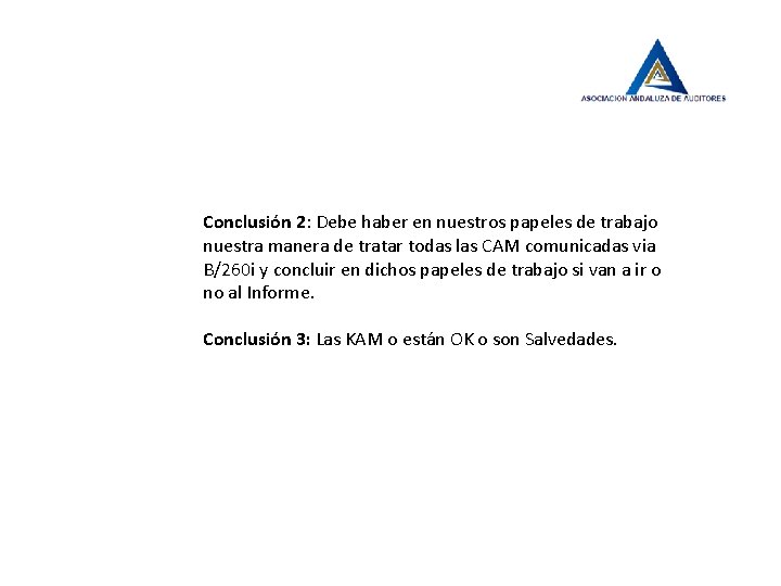 Conclusión 2: Debe haber en nuestros papeles de trabajo nuestra manera de tratar todas