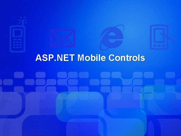 ASP. NET Mobile Controls 