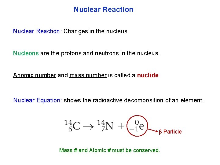 Nuclear Reaction: Changes in the nucleus. Nucleons are the protons and neutrons in the
