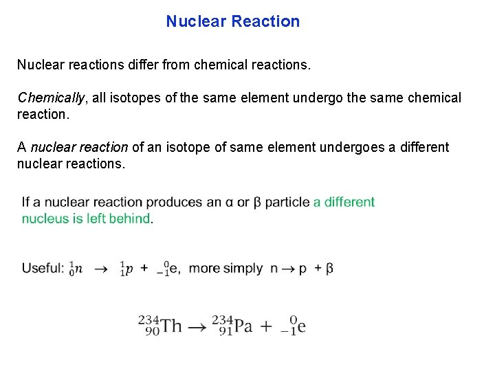 Nuclear Reaction Nuclear reactions differ from chemical reactions. Chemically, all isotopes of the same