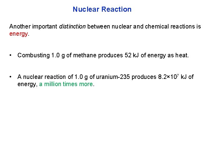 Nuclear Reaction Another important distinction between nuclear and chemical reactions is energy. • Combusting