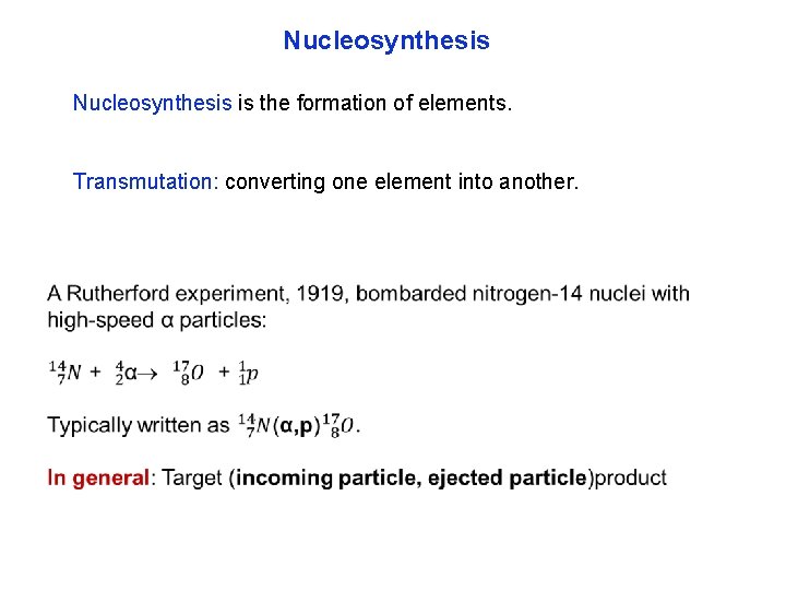 Nucleosynthesis is the formation of elements. Transmutation: converting one element into another. 