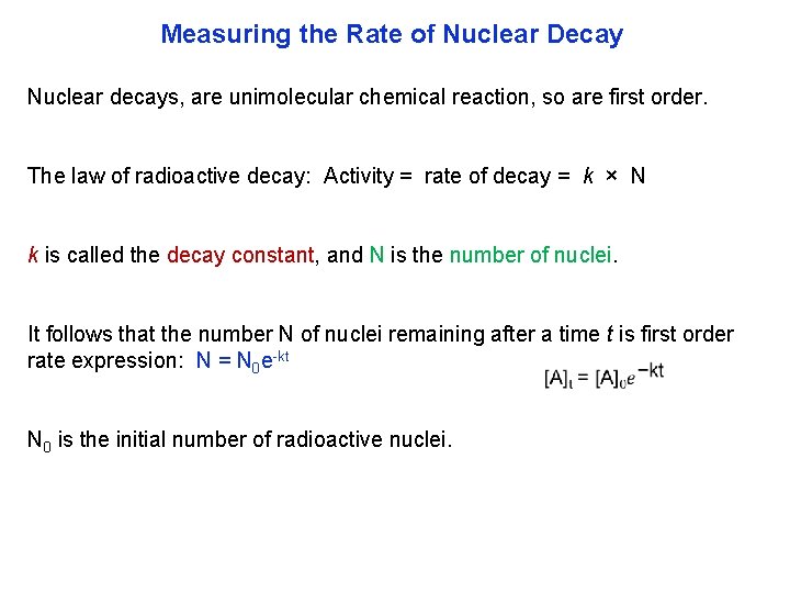 Measuring the Rate of Nuclear Decay Nuclear decays, are unimolecular chemical reaction, so are