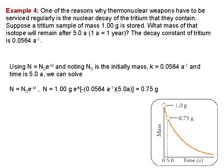 Example 4: One of the reasons why thermonuclear weapons have to be serviced regularly