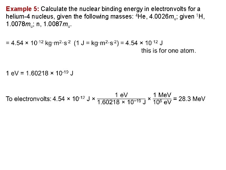 Example 5: Calculate the nuclear binding energy in electronvolts for a helium 4 nucleus,