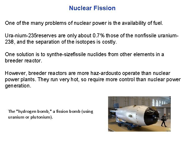 Nuclear Fission One of the many problems of nuclear power is the availability of