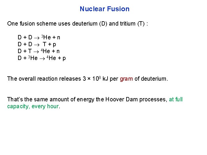 Nuclear Fusion One fusion scheme uses deuterium (D) and tritium (T) : D +