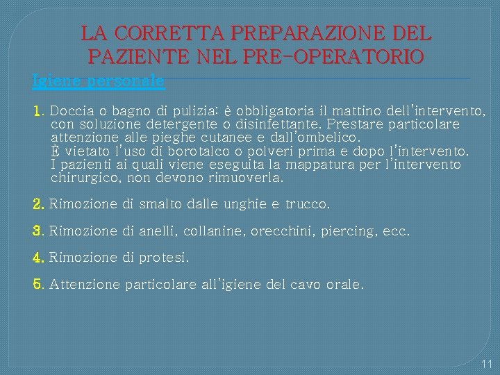 LA CORRETTA PREPARAZIONE DEL PAZIENTE NEL PRE-OPERATORIO Igiene personale 1. Doccia o bagno di