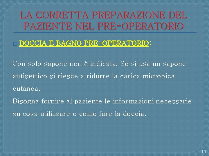 LA CORRETTA PREPARAZIONE DEL PAZIENTE NEL PRE-OPERATORIO � DOCCIA E BAGNO PRE-OPERATORIO: Con solo