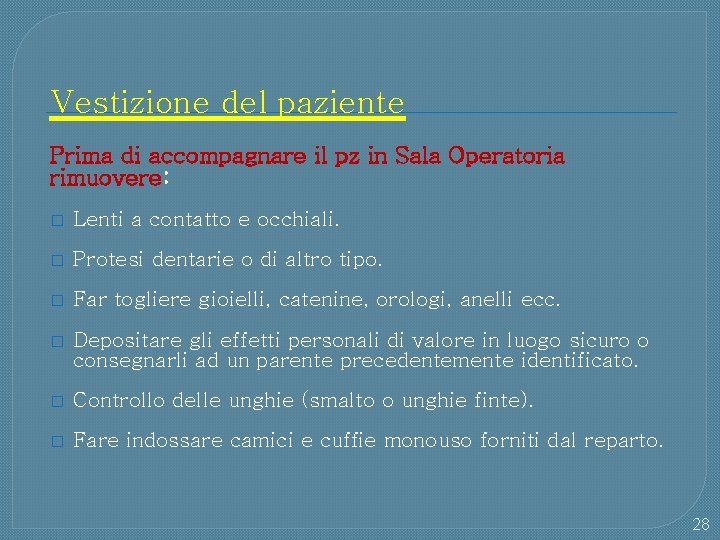 Vestizione del paziente Prima di accompagnare il pz in Sala Operatoria rimuovere: � Lenti
