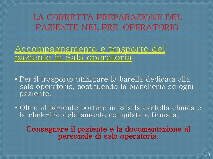 LA CORRETTA PREPARAZIONE DEL PAZIENTE NEL PRE-OPERATORIO Accompagnamento e trasporto del paziente in Sala