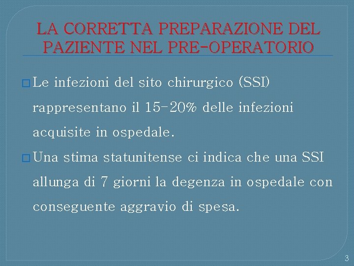 LA CORRETTA PREPARAZIONE DEL PAZIENTE NEL PRE-OPERATORIO � Le infezioni del sito chirurgico (SSI)