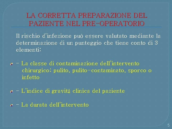 LA CORRETTA PREPARAZIONE DEL PAZIENTE NEL PRE-OPERATORIO Il rischio d’infezione può essere valutato mediante