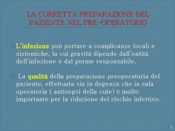 LA CORRETTA PREPARAZIONE DEL PAZIENTE NEL PRE-OPERATORIO � L’infezione può portare a complicanze locali