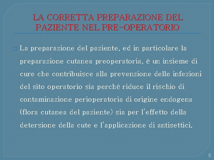 LA CORRETTA PREPARAZIONE DEL PAZIENTE NEL PRE-OPERATORIO � La preparazione del paziente, ed in