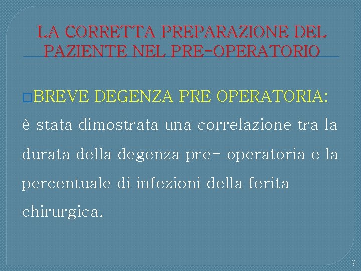 LA CORRETTA PREPARAZIONE DEL PAZIENTE NEL PRE-OPERATORIO �BREVE DEGENZA PRE OPERATORIA: è stata dimostrata