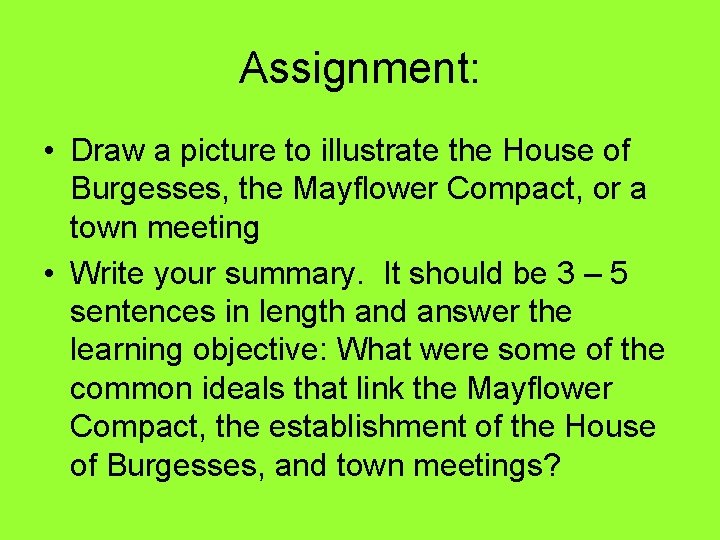 Assignment: • Draw a picture to illustrate the House of Burgesses, the Mayflower Compact,