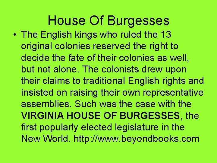 House Of Burgesses • The English kings who ruled the 13 original colonies reserved