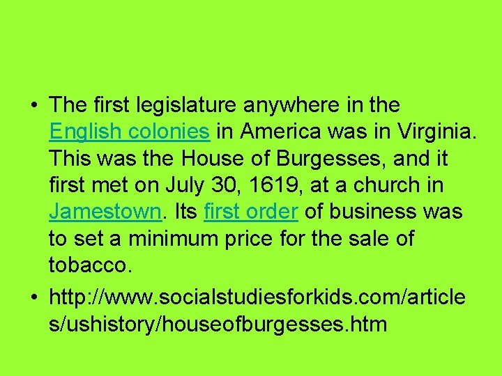  • The first legislature anywhere in the English colonies in America was in