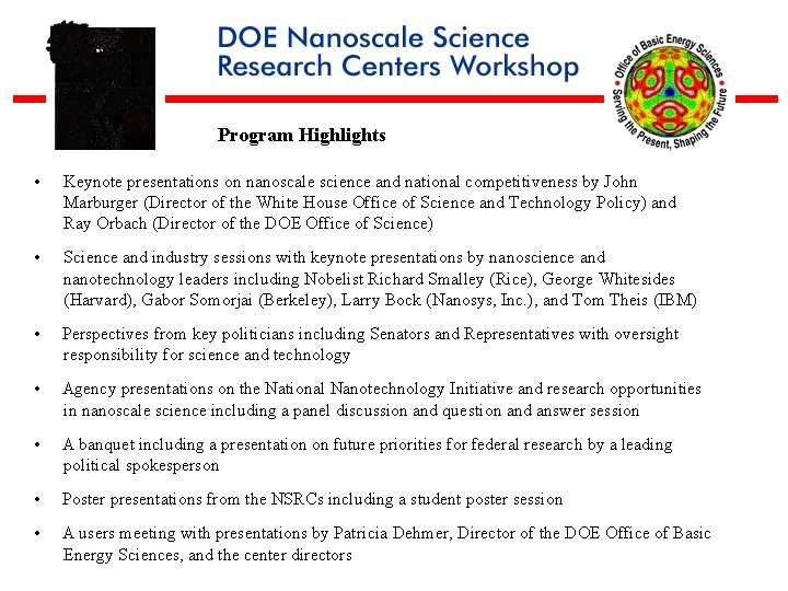Program Highlights • Keynote presentations on nanoscale science and national competitiveness by John Marburger