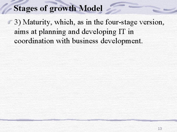 Stages of growth Model 3) Maturity, which, as in the four-stage version, aims at