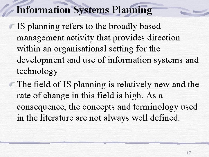 Information Systems Planning IS planning refers to the broadly based management activity that provides