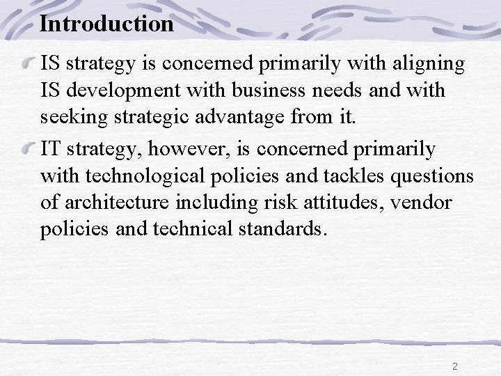 Introduction IS strategy is concerned primarily with aligning IS development with business needs and