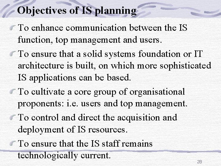 Objectives of IS planning To enhance communication between the IS function, top management and