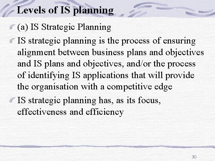 Levels of IS planning (a) IS Strategic Planning IS strategic planning is the process