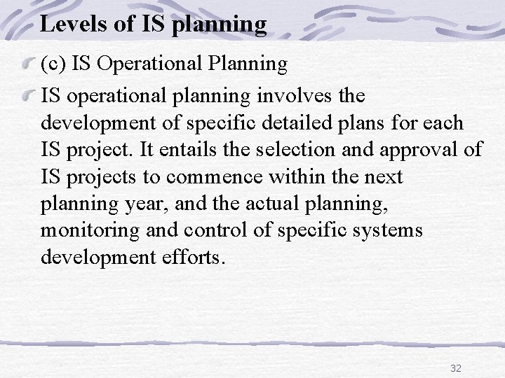 Levels of IS planning (c) IS Operational Planning IS operational planning involves the development