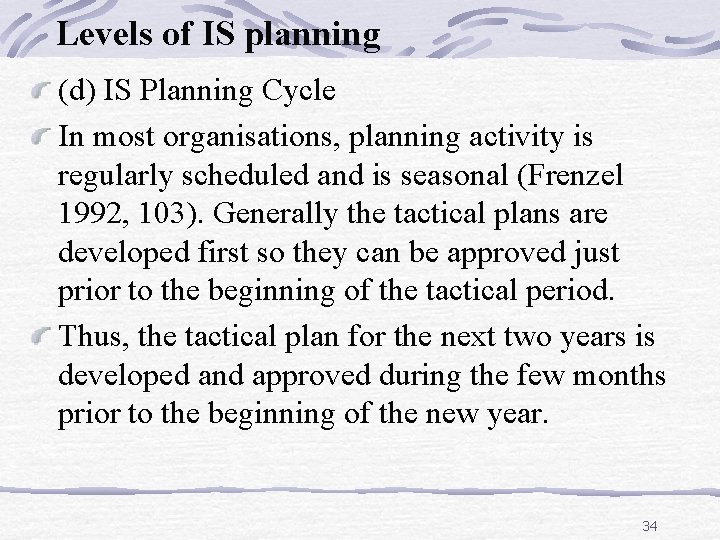 Levels of IS planning (d) IS Planning Cycle In most organisations, planning activity is