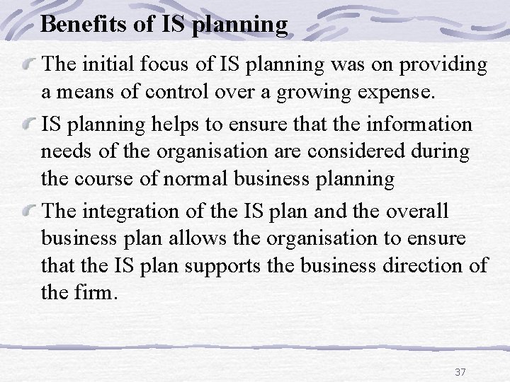 Benefits of IS planning The initial focus of IS planning was on providing a