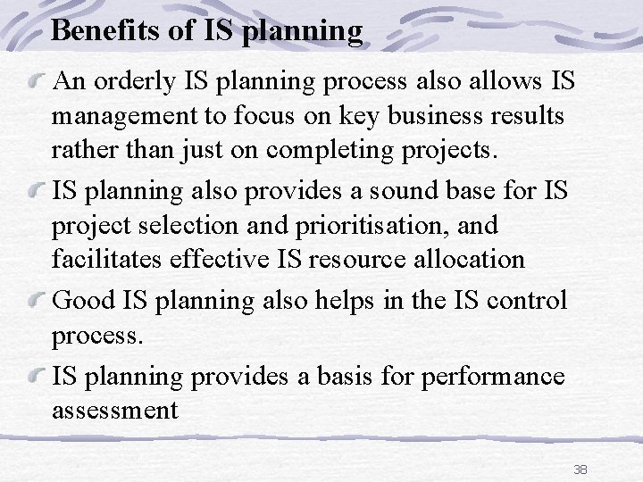 Benefits of IS planning An orderly IS planning process also allows IS management to