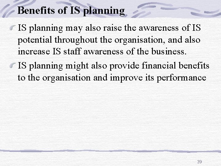 Benefits of IS planning may also raise the awareness of IS potential throughout the